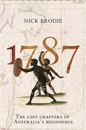 <i>1787: The Lost Chapters of Australia's Beginnings</i> by Nick Brodie. 