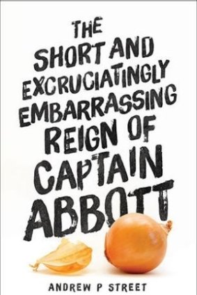 <i>The Short and Excruciatingly Embarrassing Reign of Captain Abbott</i> by Andrew P. Street.