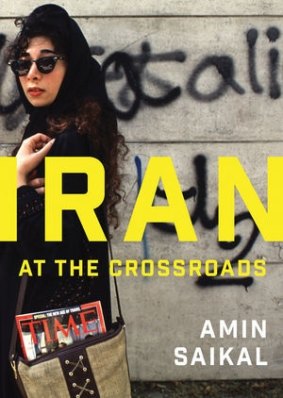 Iran at??the Crossroads, by??Amin Saikal. Wiley $28.95.