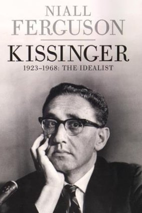 Kissinger: 1923-1968: The Idealist by Niall Ferguson