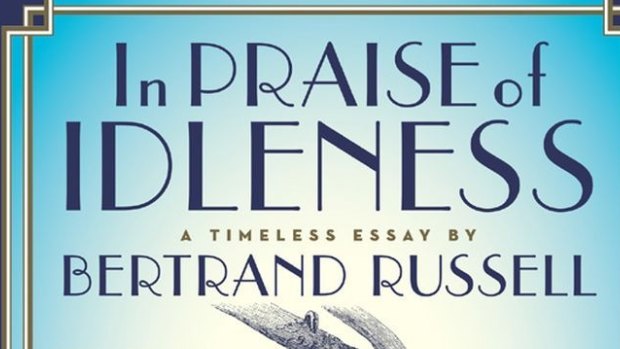 In Praise of Idleness, Bertrand Russell entertains as he provokes.