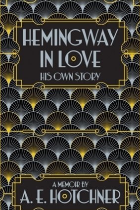 Hemingway in Love, by A.E. Hotchner