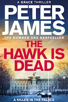 The Hawk is Dead, a crime thriller by Peter James featuring Queen Camilla and King Charles.