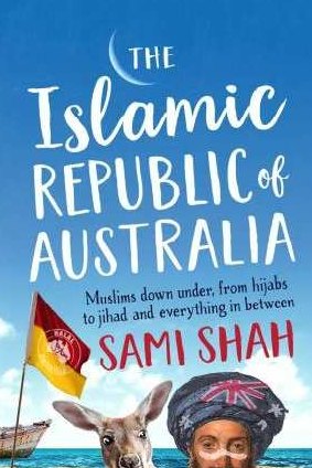The Islamic Republic of Australia. By Sami Shah.