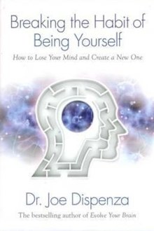 Breaking The Habit of Being Yourself book cover