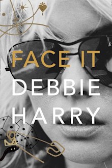 Debbie Harry memoir Face It
