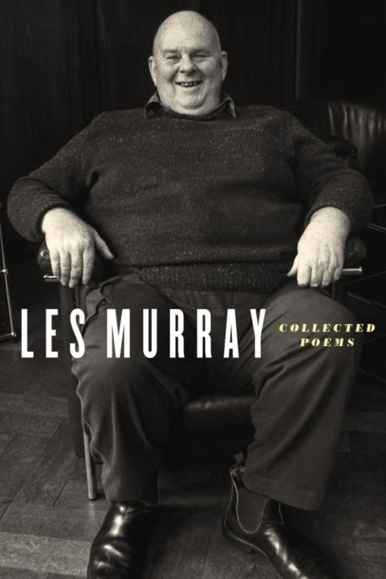Collected Poems by Les Murray.
