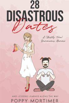 28 Disastrous Dates: A (Mostly True) Humourous Memoir