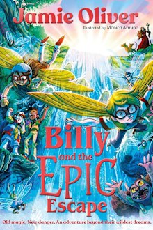 Billy and the Epic Escape by Jamie Oliver.
