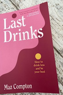 Last Drinks: How to Drink Less and Be Your Best by Maz Compton.