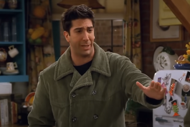 Ross from Friends We were on a break