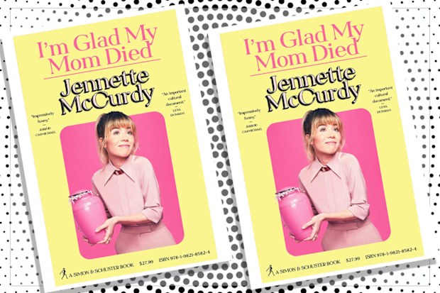 I'm Glad My Mom Died by Jennette McCurdy