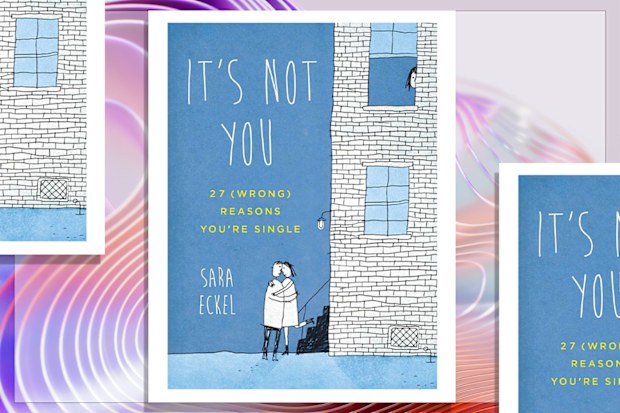 9PR: It's Not You: 27 (Wrong) Reasons You're Single, by Sara Eckel book cover