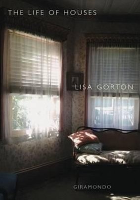 The Life of Houses. By Lisa Gorton. Giramondo. $26.95