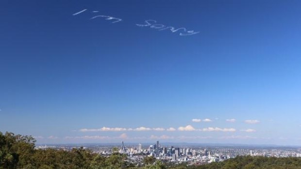 The words "I'm sorry", followed by "I love you" were written across the Brisbane sky just after lunchtime on April 27.