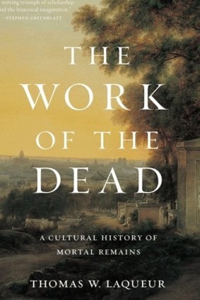 <i>The Work of the Dead</i> by Thomas Laqueur.