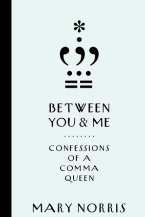 Between You & Me: Confessions of a Comma Queen, by Mary Norris.
