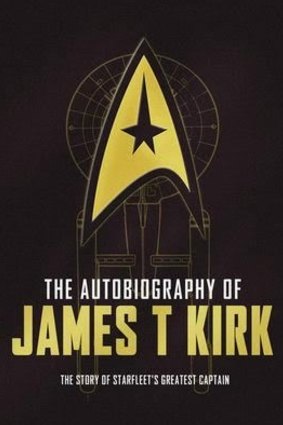 THE AUTOBIOGRAPHY OF JAMES T. KIRK. Edited by David A. Goodman. Titan. $29.99.