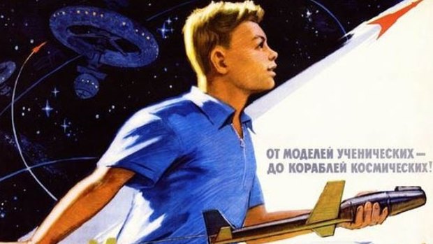 Soviet communism offered a competing vision of the future. This Soviet propaganda reads: “From study models - to cosmic vessels!"