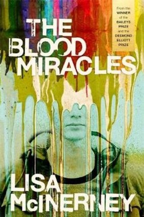 The Blood Miracles, by Lisa McInerney.