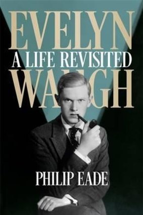 <i>Evelyn Waugh: A Life Revisited</i> by Philip Eade.