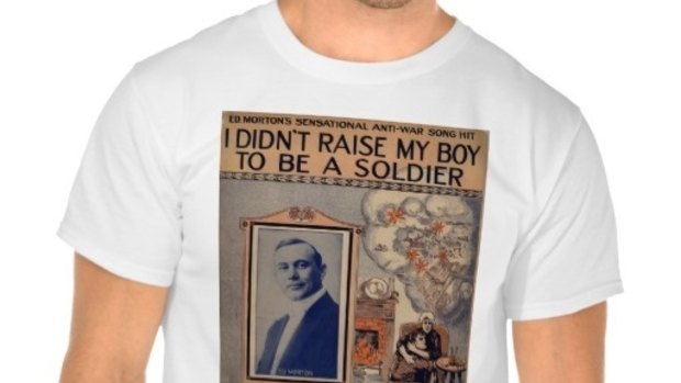 A pacifist T-shirt about the song, "I didn't raise my son to be a soldier".