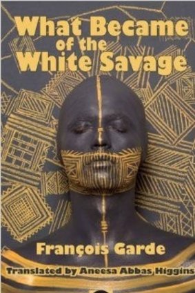 What Became of the White Savage by Francois Garde.