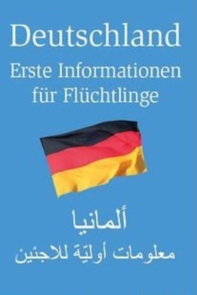 Germany: First Information for Refugees is in both German and Arabic and available for about $14 in German bookstores and free online.