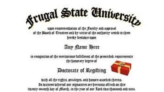 This could be the ultimate gift for a regifter. A doctorate of regifting from Frugal State University. 