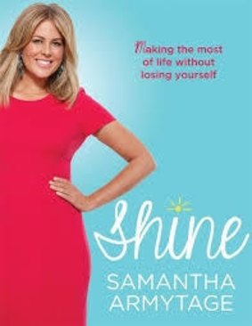 <i>Shine - Making the most of life without losing yourself</i>, by Sam Armytage.