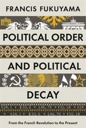 <i>Political order and Political Decay</i>
by Francis Fukuyama