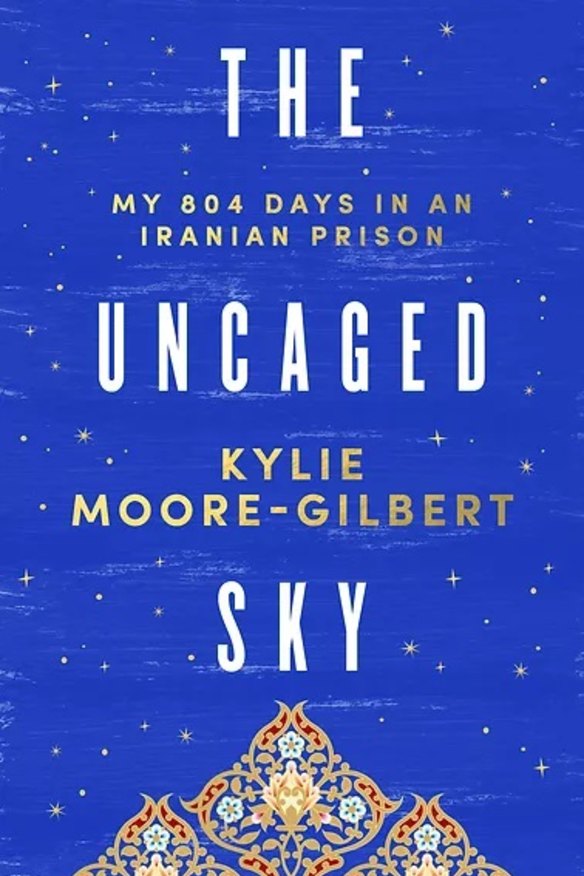 <i>The Uncaged Sky</i> by Kylie Moore-Gilbert. 