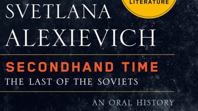 Svetlana Alexievich's Secondhand of Soviet life from Stalin Putin
