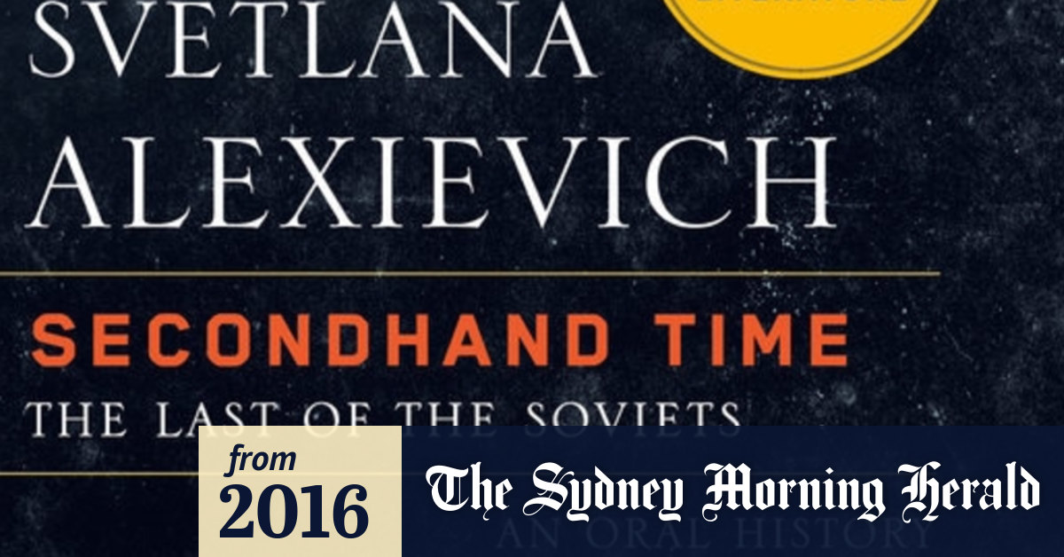 Review Svetlana Alexievich S Secondhand Time Tells Of Soviet Life