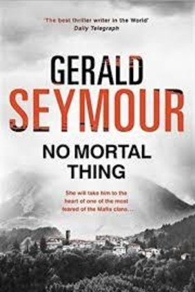 No Mortal Thing, by Gerald Seymour.