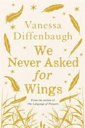 We Never Asked for Wings, by Vanessa Diffenbaugh.