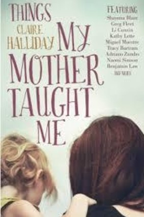 Things My Mother Taught Me, by Claire Halliday. 