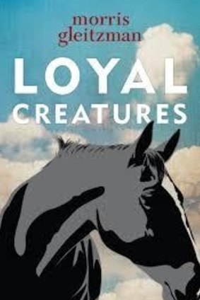 Loyal Creatures - Morris Gleitzman.