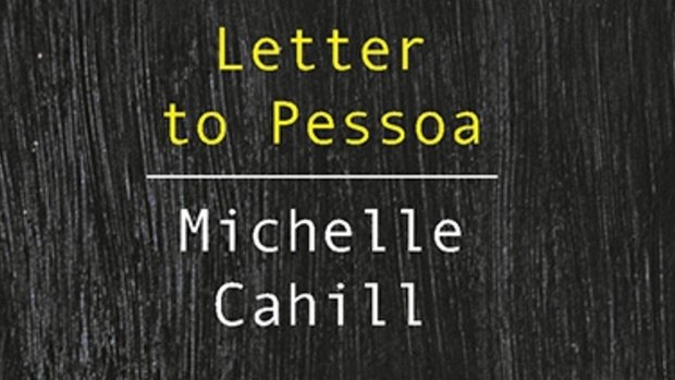 Letter to Pessoa, by Michelle Cahill