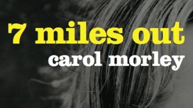 7 Miles Out by Carol Morley.
