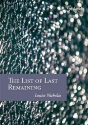 <i>The List of Last Remaining</I>. By Louise Nicholas. Five Islands Press.  $25.95.
