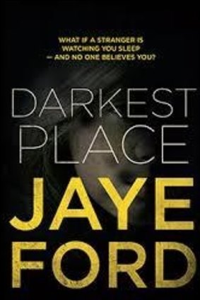 Darkest Place. By Jaye Ford.  Bantam.  $32.99.