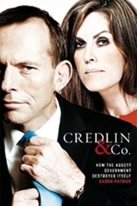 Credlin and Co: How the Abbott government destroyed Itself by Aaron Patrick.