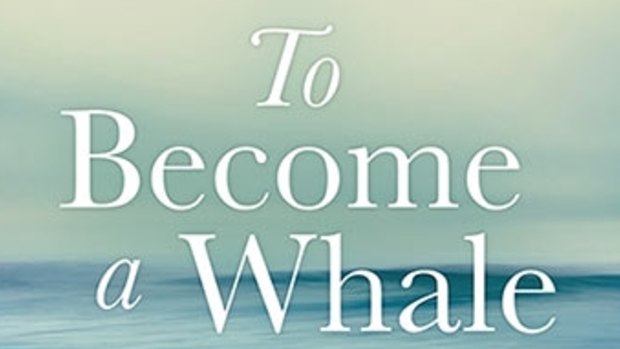 To Become a Whale. By Ben Hobson.