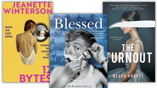 Books to read: Jeanette Winterson’s 12 Bytes, John Doyle’s Blessed and Megan Abbott’s The Turnout.