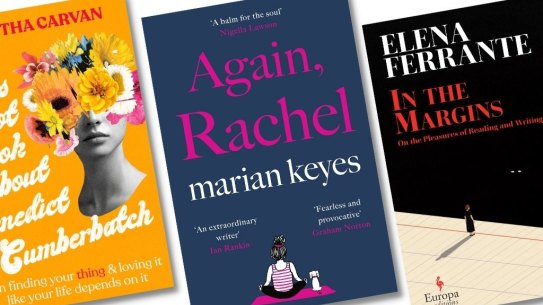 Book reviews: Tabitha Carvan’s This Is Not a Book About Benedict Cumberbatch, Marian Keyes’ Again, Rachel and Elena Ferrante’s In the Margins.