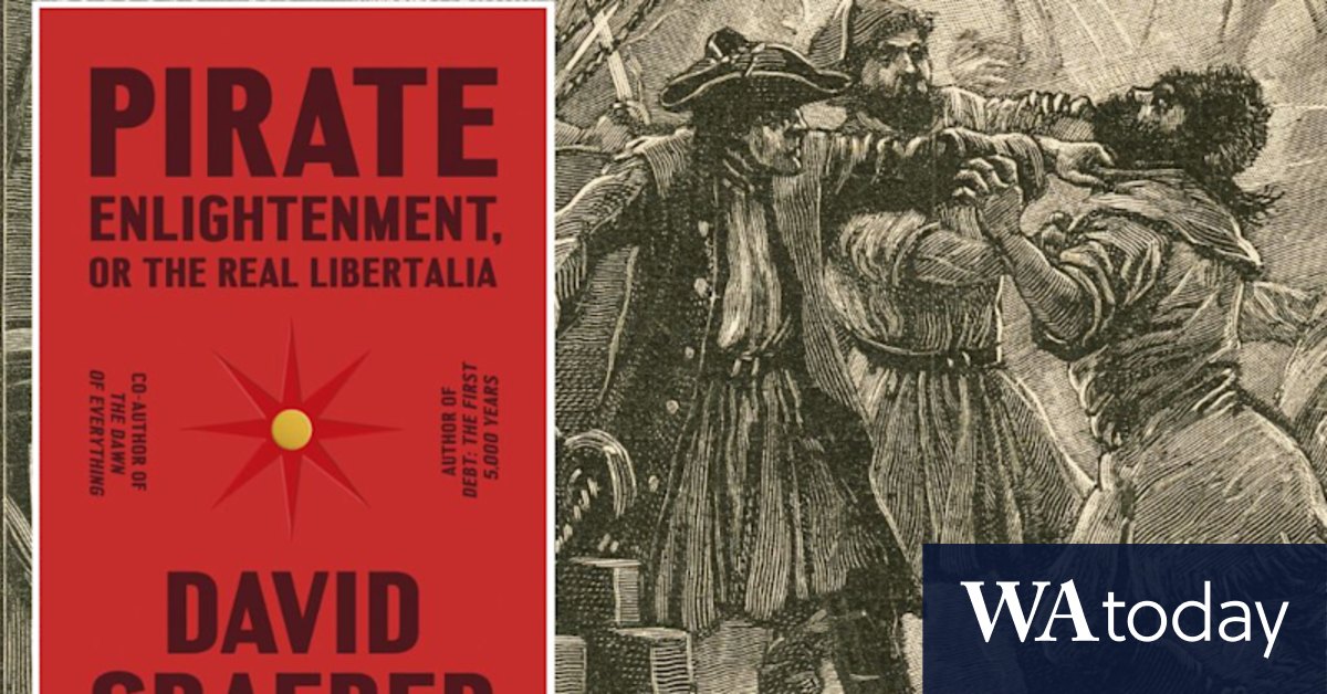 Book review: Pirate Enlightenment, or the Real Libertalia by David Graeber - Vimarsana News
