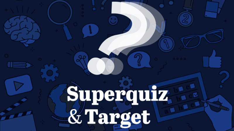 Superquiz and Target Time, Monday, March 11