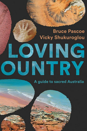 Pascoe hopes <i>Loving Country: A Guide to Sacred Australia</i> will inspire people to see the real Australia.