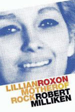 Lillian Roxon biography by Robert Milliken.
